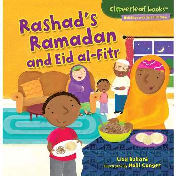 Rashad's Ramadan and Eid Al-Fitr - (Cloverleaf Books (TM) -- Holidays and Special Days) by  Lisa Bullard (Paperback)