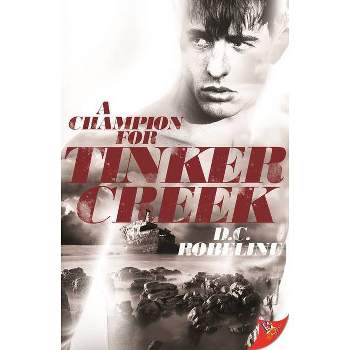 A Champion for Tinker Creek - by  D C Robeline (Paperback)