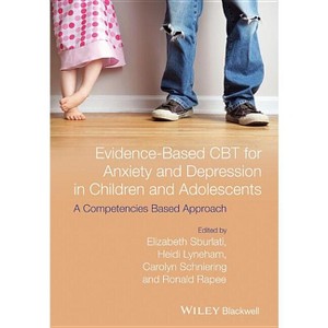 Evidence-Based CBT for Anxiety and Depression in Children and Adolescents - (Paperback) - 1 of 1