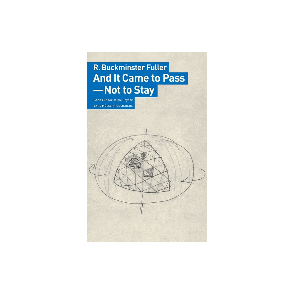 And It Came to Pass--Not to Stay - by R Buckminster Fuller (Paperback)