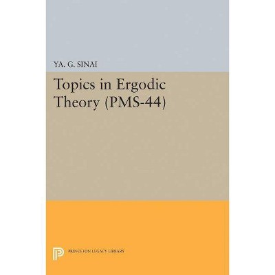 Topics in Ergodic Theory (Pms-44), Volume 44 - by  Iakov Grigorevich Sinai (Paperback)