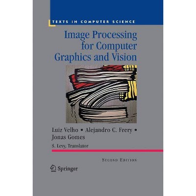 Image Processing for Computer Graphics and Vision - (Texts in Computer Science) 2nd Edition by  Luiz Velho & Alejandro C Frery & Jonas Gomes