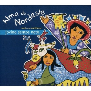 Jovino Santos Neto - Alma Do Nordeste ( Soul of the Northeast ) (CD) - 1 of 1