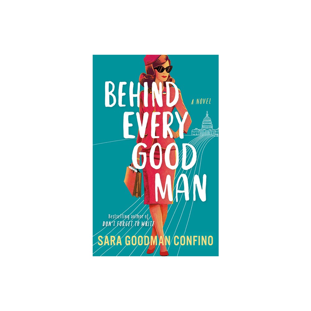 Behind Every Good Man - by Sara Goodman Confino (Paperback)