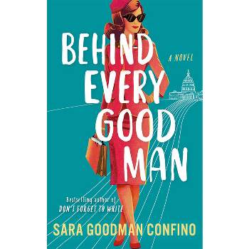 Behind Every Good Man - by  Sara Goodman Confino (Paperback)