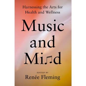 Music and Mind - by  Renée Fleming (Hardcover)