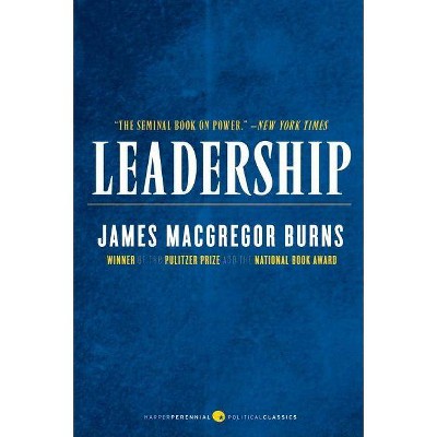 Leadership - (Harper Perennial Political Classics) by  James M Burns (Paperback)