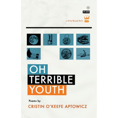 Oh, Terrible Youth - by  Cristin O'Keefe Aptowicz (Paperback)