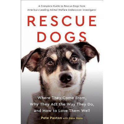 Rescue Dogs - by  Gene Stone & Pete Paxton (Hardcover)