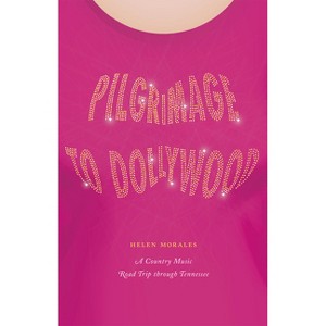 Pilgrimage to Dollywood - (Culture Trails: Adventures in Travel) by  Helen Morales (Paperback) - 1 of 1