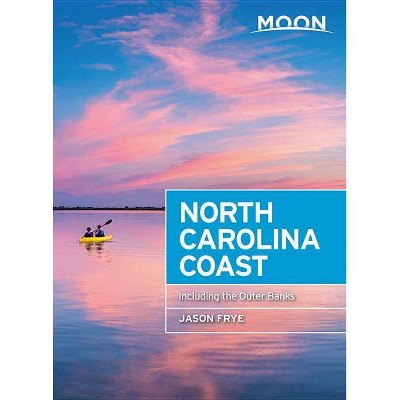 Moon North Carolina Coast - (Travel Guide) 3rd Edition by  Jason Frye (Paperback)