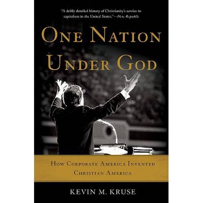 One Nation Under God - by  Kevin M Kruse (Paperback)