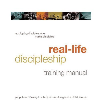 Real-Life Discipleship Training Manual - by  Jim Putman & Bill Krause & Avery Willis & Brandon Guindon (Paperback)