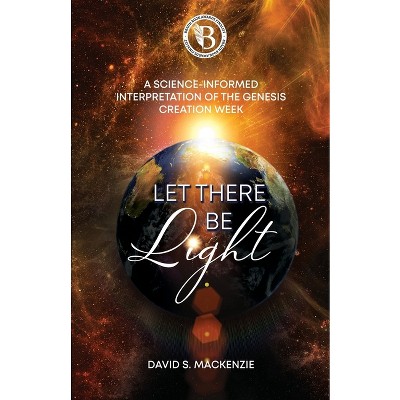 Let There Be Light - by  David S MacKenzie (Paperback)