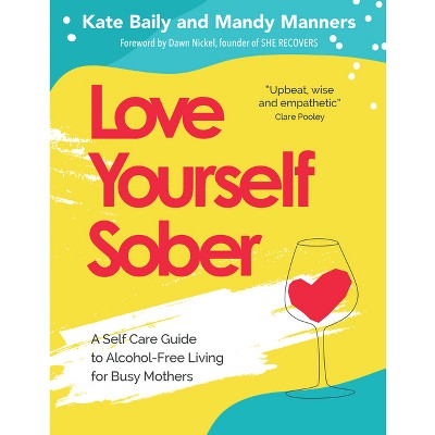 Love Yourself Sober - by  Mandy Manners (Paperback)