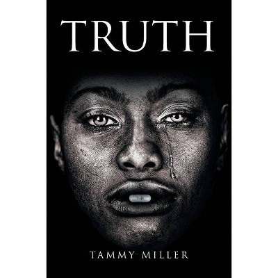 Truth - by  Tammy Miller (Paperback)