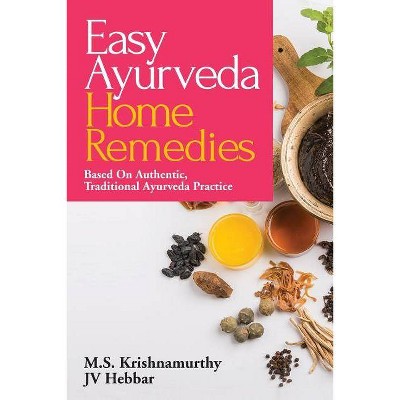 Easy Ayurveda Home Remedies - by  M S Krishnamurthy & Jv Hebbar (Paperback)