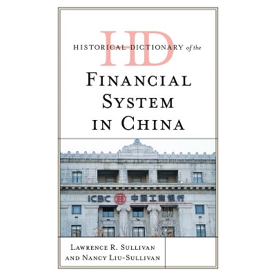 Historical Dictionary of the Financial System in China - (Historical Dictionaries of Asia, Oceania, and the Middle Eas) (Hardcover)
