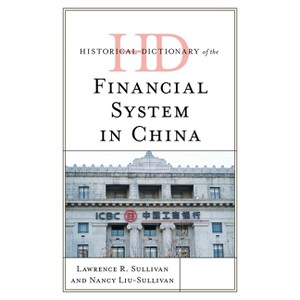 Historical Dictionary of the Financial System in China - (Historical Dictionaries of Asia, Oceania, and the Middle Eas) (Hardcover) - 1 of 1