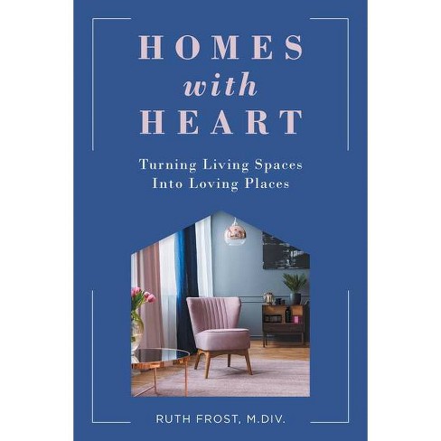 Homes With Heart - By Ruth Frost (paperback) : Target