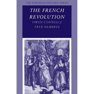 The French Revolution - (American History Series) by  Owen Connelly & Fred Hembree (Paperback) - 1 of 1