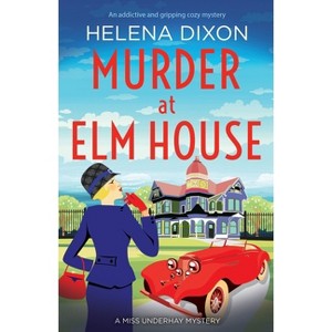 Murder at Elm House - (A Miss Underhay Mystery) by  Helena Dixon (Paperback) - 1 of 1