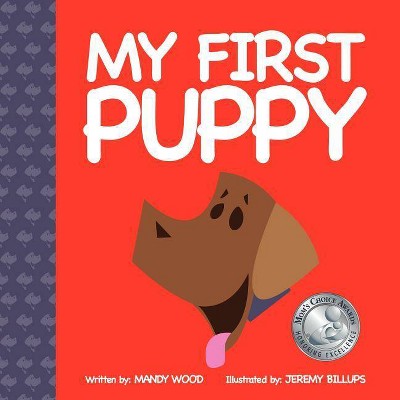 My First Puppy - (Kids) by  Mandy Wood (Paperback)