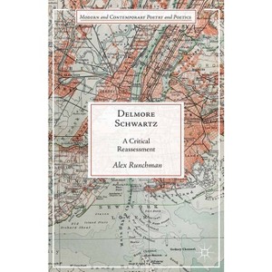 Delmore Schwartz - (Modern and Contemporary Poetry and Poetics) by  A Runchman (Paperback) - 1 of 1