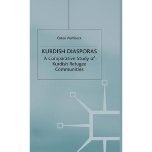 Kurdish Diasporas - (Migration, Diasporas and Citizenship) by  Ö Wahlbeck (Hardcover) - 1 of 1