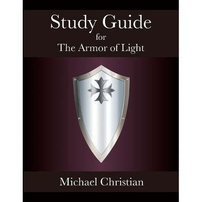 Study Guide for The Armor of Light - by  Michael Christian (Paperback)