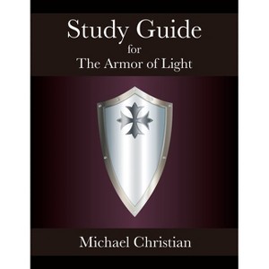 Study Guide for The Armor of Light - by  Michael Christian (Paperback) - 1 of 1