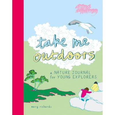 Take Me Outdoors - by  Mary Richards (Paperback)