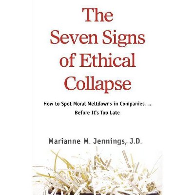 The Seven Signs of Ethical Collapse - by  Marianne M Jennings (Paperback)