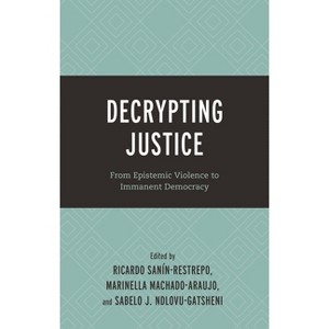 Decrypting Justice - (Decrypting Power and Coloniality: Philosophical Perspectives from and Through the Global South) (Hardcover) - 1 of 1
