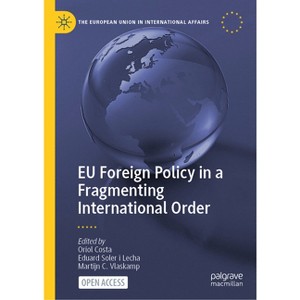EU Foreign Policy in a Fragmenting International Order - (European Union in International Affairs) (Hardcover) - 1 of 1