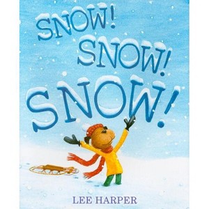 Snow! Snow! Snow! - by  Lee Harper (Hardcover) - 1 of 1