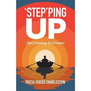 Step'ping Up - by  Tricia Suess Charleston (Paperback) - 1 of 1