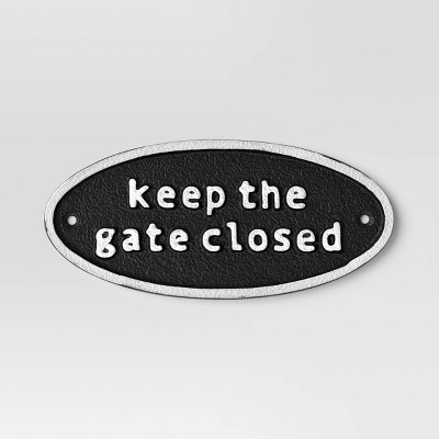 Metal "Keep The Gate Closed" Wall Sign Black - Smith & Hawken™