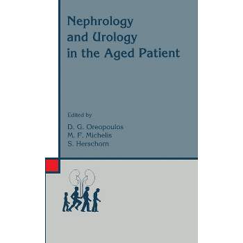 Nephrology and Urology in the Aged Patient - (Legal Aspects of International Organization) by  D Oreopoulos & Michael F Michelis (Hardcover)