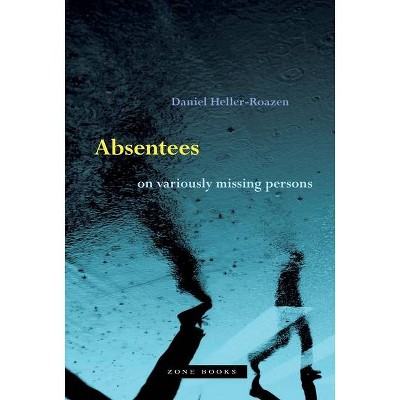 Absentees - by  Daniel Heller-Roazen (Hardcover)