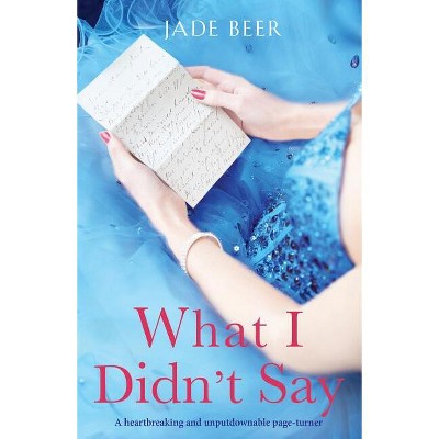 What I Didn't Say - By Jade Beer (paperback) : Target