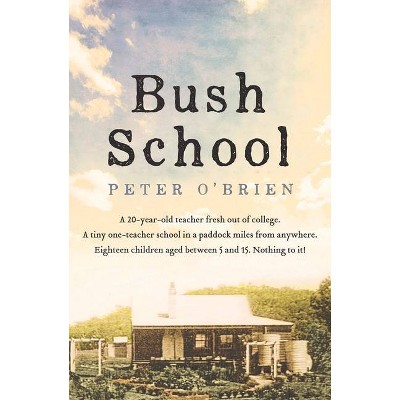 Bush School - by  Peter O'Brien (Paperback)