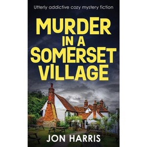 Murder in a Somerset Village - (The Somerset Whodunit Mysteries) by  Jon Harris (Paperback) - 1 of 1