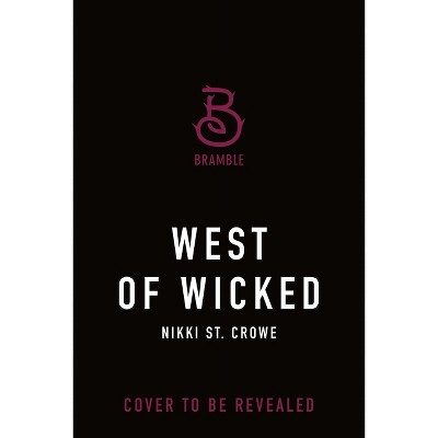 West of Wicked - (Great and Terrible Land) by  Nikki St Crowe (Hardcover)