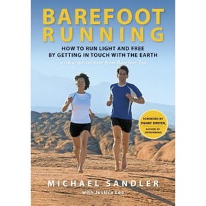Barefoot Running - by  Michael Sandler & Jessica Lee (Paperback) - 1 of 1