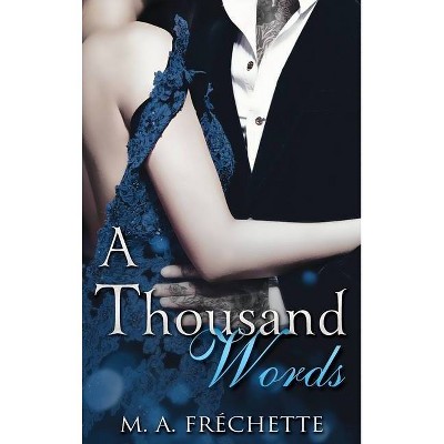 A Thousand Words - (Unbroken) by  M a Fréchette (Hardcover)