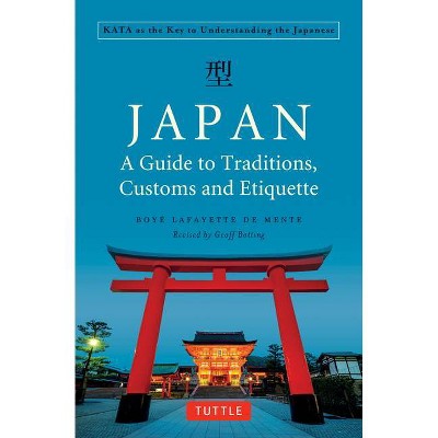 Japan: A Guide to Traditions, Customs and Etiquette - by  Boye Lafayette De Mente (Paperback)