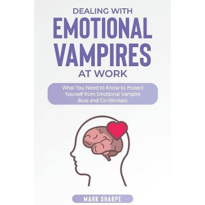 Protect Yourself from Emotional Vampires - by  Mark Sharpe (Paperback)