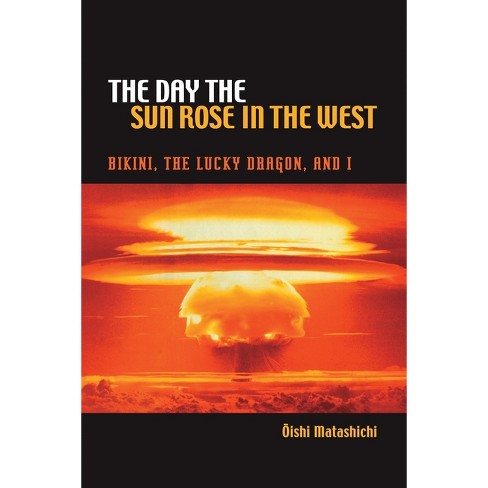 The Day The Sun Rose In The West - By Matashichi Oishi (hardcover