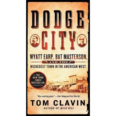 Dodge City - by  Tom Clavin (Paperback)